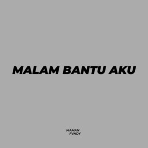 Maman Fvndy - Malam Bantu Aku