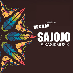 SIKASIKMUSIK - SAJOJO - Reggae Version