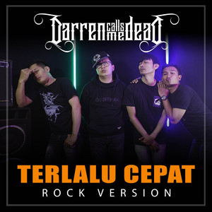 Darren Calls Me Dead - Terlalu Cepat - Rock Version