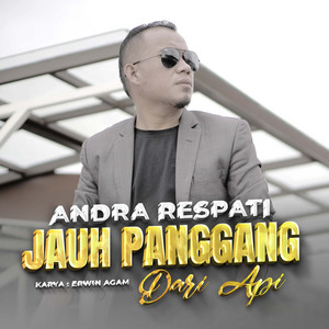 Andra Respati - Jauh Panggang Dari Api