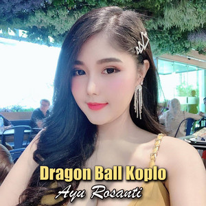 Ayu Rosanti - Dragon Ball Koplo