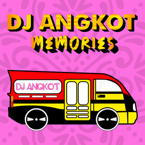 DJ Angkot - Memories