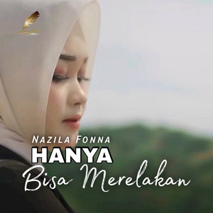 Nazila Fonna - Hanya Bisa Merelakan