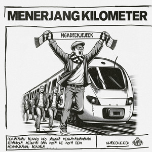 Ngadeckjejeck - Menerjang Kilometer