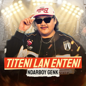 Ndarboy Genk - Titeni Lan Enteni
