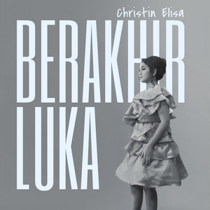 Christin Elisa - Berakhir Luka