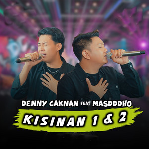 Denny Caknan, Masdddho - Kisinan 1 & 2