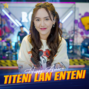 Happy Asmara - Titeni Lan Enteni