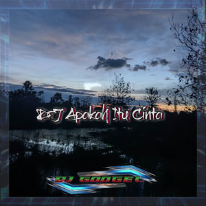 DJ GOOGEL - Dj Apakah itu Cinta