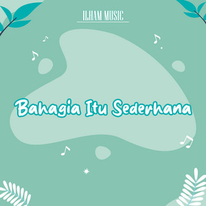 Ilham Music - Bahagia Itu Sederhana