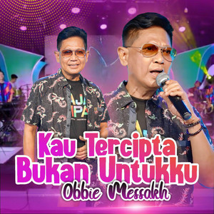 Obbie Messakh - Kau Tercipta Bukan Untukku