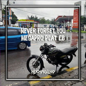 Made Margilano, Kaka Margilano - Never Forget You Megapro Plat EB - Remix