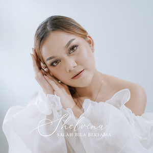 Shelvina - Salah Bila Bersama