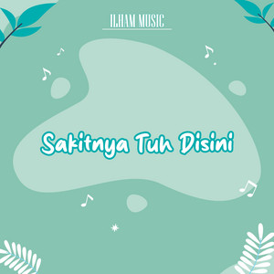 Ilham Music - Sakitnya Tuh Disini
