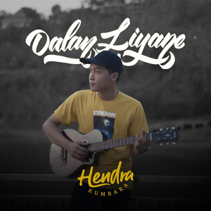 Hendra Kumbara - Dalan Liyane