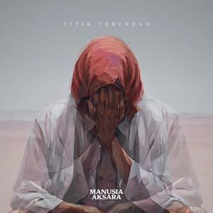 Manusia Aksara - Titik Terendah