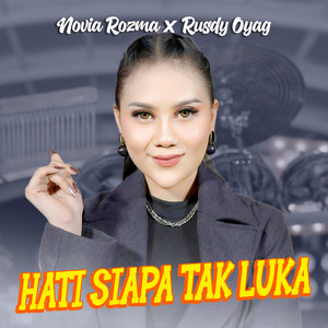 Novia Rozma, Rusdy Oyag - Hati Siapa Tak Luka