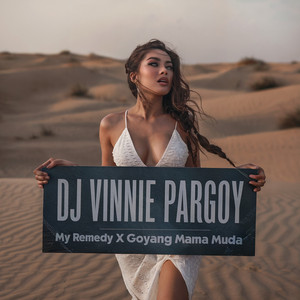 DJ VINNIE PARGOY - My Remedy x Goyang Mama Muda