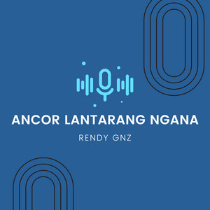 Rendy Gnz - ANCOR LANTARANG NGANA