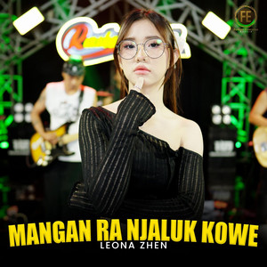 LEONA ZHEN - Mangan Ra Njaluk Kowe