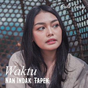 Ovhi Firsty - Waktu Nan Indak Tapek