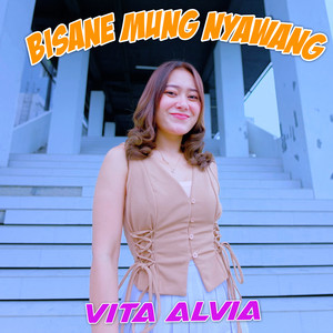 Vita Alvia - Bisane Mung Nyawang