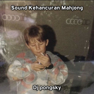 Dj pongsky - Sound Kehancuran Mahjong