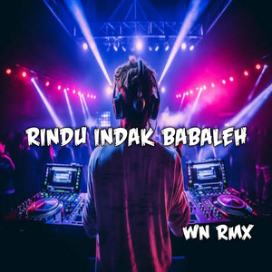 WN RMX - Rindu Indak Babaleh