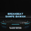 Agung Saputra Rmx - DJ BREAKBEAT SAMPE BAWAH KANE - Agung Saputra Rmx