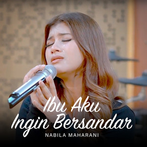 Nabila Maharani - IBU AKU INGIN BERSANDAR