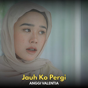 Anggi Valentia, Kkzd Blg - Jauh Ko Pergi