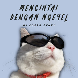 DJ Kopra Fvnky - Mencintai Dengan Ngeyel