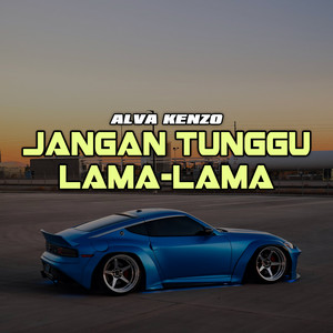 Alva Kenzo - Jang Tunggu Lama