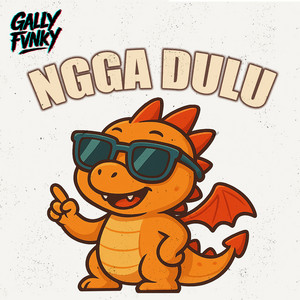 Gally Fvnky - Ngga Dulu