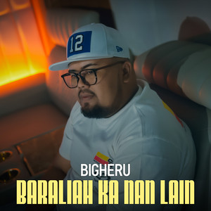 Bigheru - Baraliah Ka Nan Lain