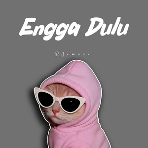 DJEMUUR - Engga Dulu