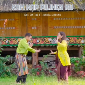 Iche Br Ginting, Narta Siregar - KAM KAP PILIHEN KU