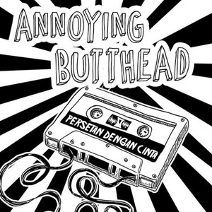 Annoying Butthead - Persetan Dengan Cinta