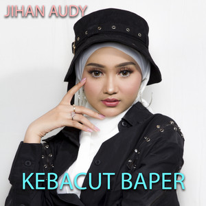Jihan Audy - Kebacut Baper