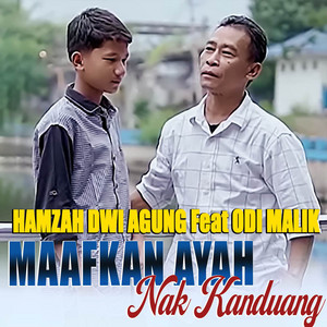 HAMZAH DWI AGUNG Feat ODI MALIK - MAAFKAN AYAH NAK KANDUANG
