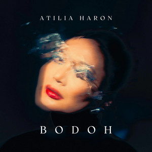 Atilia Haron - Bodoh