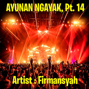 Firmansyah, Dj Firman - Ayunan ngayak, Pt. 14 - Remix