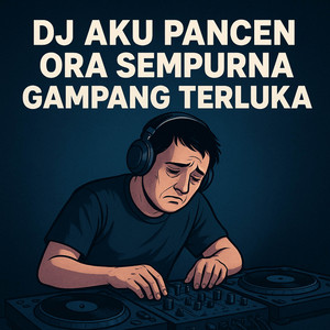 bondantembang - DJ Aku Pancen Ora Sempurna Gampang Terluka