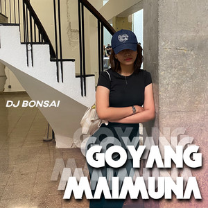 DJ BONSAI - GOYANG MAIMUNA