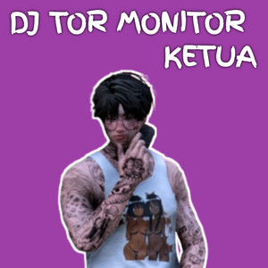 iCannn - DJ Tor Monitor Ketua