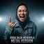 Pari Kesit - Roda Baja Menggila - Metal Version