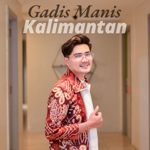 Syahriyadi - Gadis Manis Kalimantan - Remix