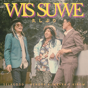 Sela Good, Hendra Kumbara, Kirom - Wis Suwe