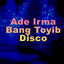 Ade Irma - Bang Toyib Disco