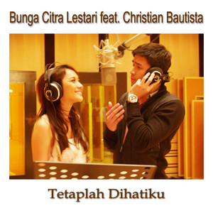 Bunga Citra Lestari, Christian Bautista - Tetaplah Di Hatiku (feat. Christian Bautista)